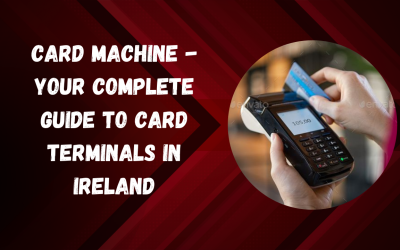 Card Machine – Your Complete Guide to Card Terminals in Ireland